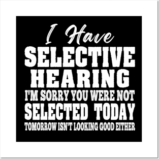 I Have Selective Hearing You Were Not Selected Funny Women Posters and Art